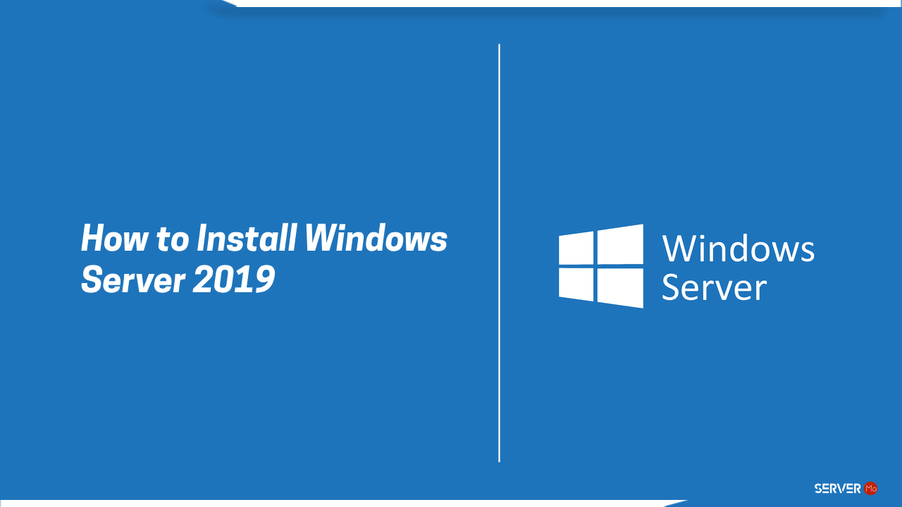 How to Install Windows Server 2019 ?
