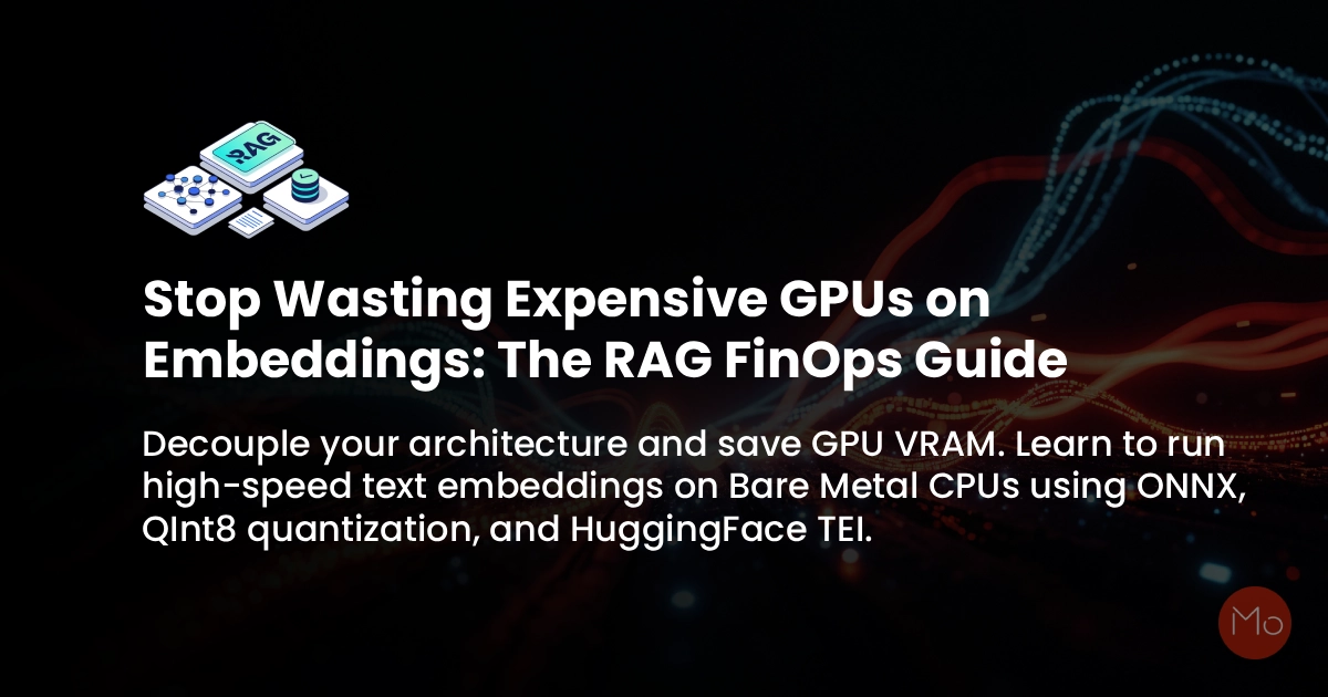 Stop Wasting GPUs on Embeddings: The RAG FinOps Guide
