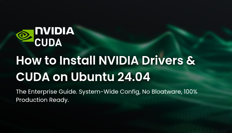 NVIDIA CUDA logo on a dark background with green wave patterns. Text reads 'How to Install NVIDIA Drivers & CUDA on Ubuntu 24.04. The Enterprise Guide.'