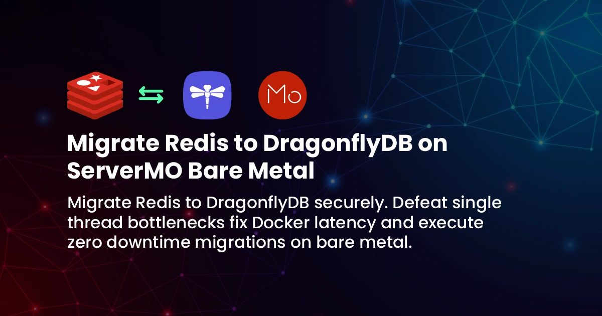 How to Migrate Redis to DragonflyDB on ServerMO Dedicated Servers