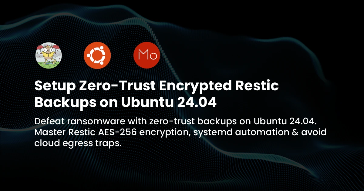 Setup Zero-Trust Encrypted Restic Backups on Ubuntu 24.04