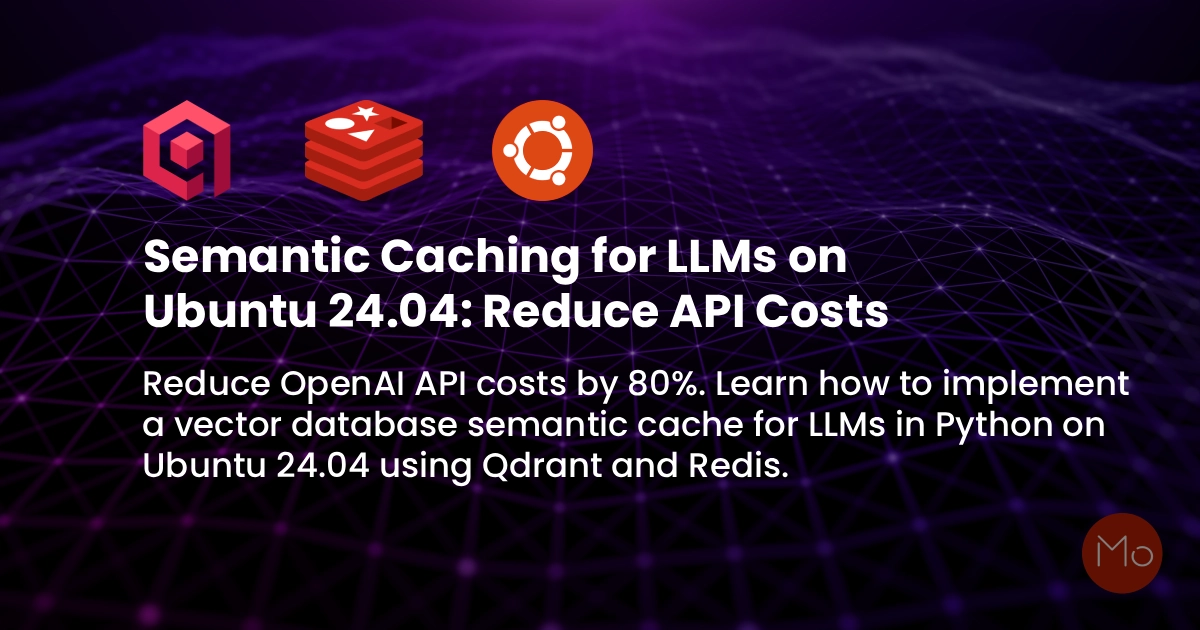 Semantic Caching for LLMs on Ubuntu 24.04: Reduce API Costs