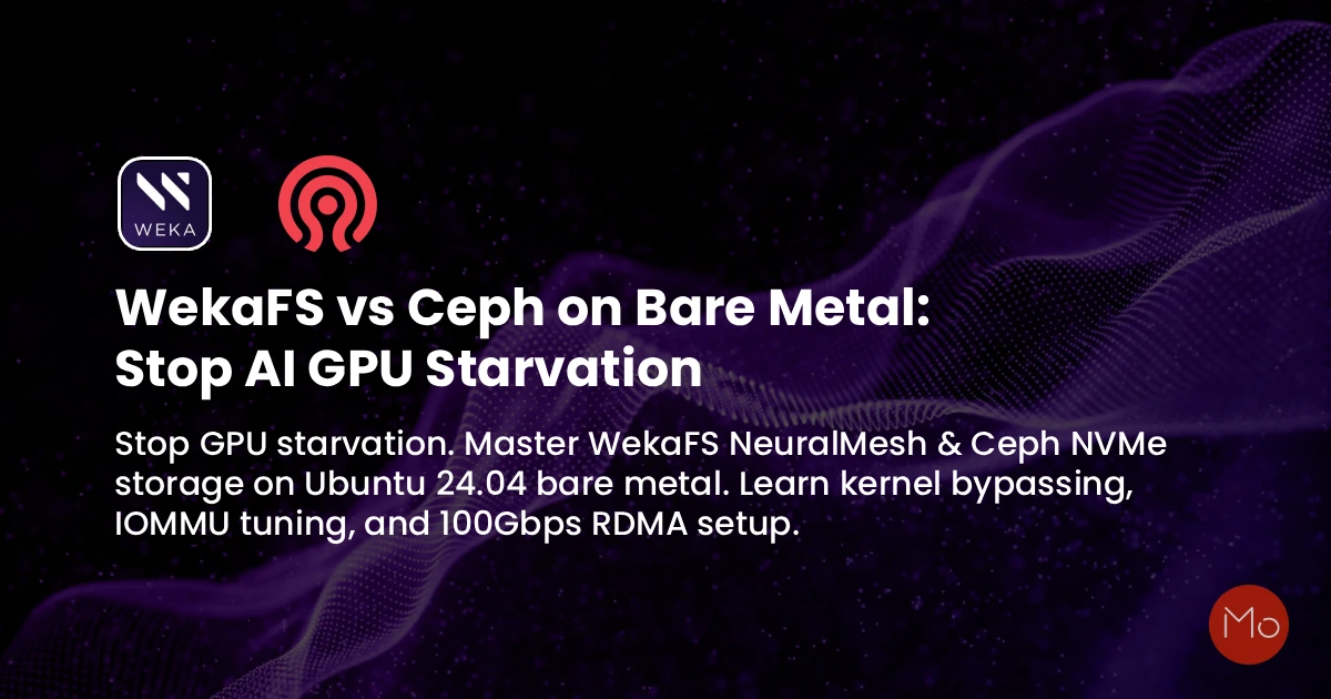WekaFS vs Ceph on Bare Metal: Stop AI GPU Starvation